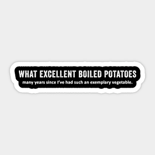 What Excellent Boiled Potatoes Sticker